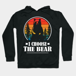 I-choose-the-bear Hoodie